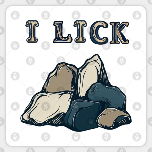 Geology student I lick rocks Geology Student Sticker TeePublic